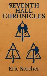 Seventh Hall Chronicles - Eric Kercher