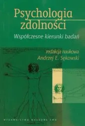 Psychologia zdolności. Współczesne kierunki badań - Andrzej E. Sękowski (red.)