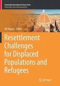 Resettlement Challenges for Displaced Populations and Refugees - Asgary Ali