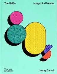 The 1980s: Image of a Decade - Carroll Henry