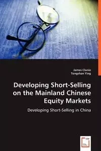 Developing Short-Selling on the Mainland Chinese Equity Markets - James Clunie