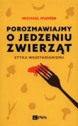 Porozmawiajmy o jedzeniu zwierząt - Michael Huemer