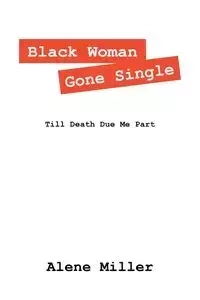 Black Woman Gone Single - Alene Miller