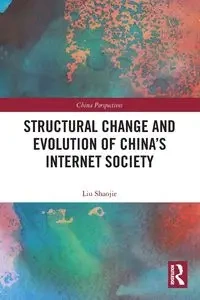 Structural Change and Evolution of China's Internet Society - Shaojie Liu