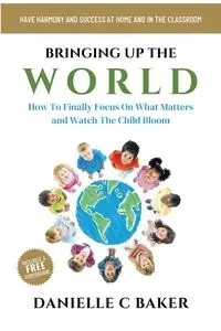 Bringing up the World - Danielle Baker C