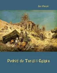 eBook Podróż do Turcji i Egiptu. Z wiadomością o życiu i pismach tego autora - Jan Potocki epub mobi