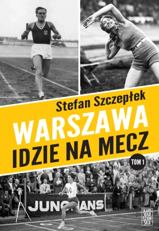Warszawa idzie na mecz. Z autografem - Stefan Szczepłek