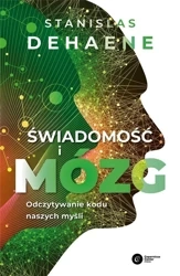 Świadomość i mózg. Odczytywanie kodu naszych myśli - Stanislas Dehaene