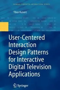 User-Centered Interaction Design Patterns for Interactive Digital Television Applications - Kunert Tibor