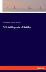 Official Reports of Battles - America Confederate States of