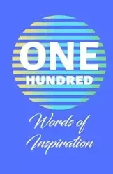 ONE HUNDRED WORDS OF INSPIRATION - Porter Marilyn E