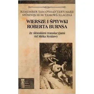 Wiersze i śpiywki Roberta Burnsa. Ze ślonskimi translacyjami od Mirka Syniawy - Robert Burns