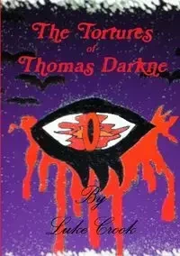 The Tortures of Thomas Darkne - Luke Crook