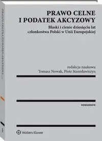 eBook Prawo celne i podatek akcyzowy. Blaski i cienie dziesięciu lat członkostwa Polski w Unii Europejskiej - Adam Bartosiewicz