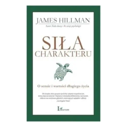 Siła charakteru - James Hillman