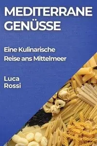 Mediterrane Genüsse - Rossi Luca