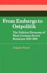 From Embargo to Ostpolitik - Angela E. Stent