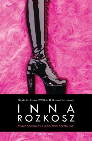 Inna rozkosz. Świat dominacji i uległości... - William D. Brame, Gloria G. Brame, Jon Jacobs