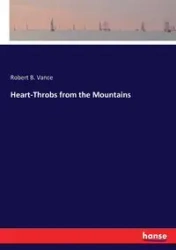 Heart-Throbs from the Mountains - Vance Robert B.