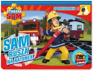 Strażak Sam. Opowiadania 3D. Sam rusza na ratunek - praca zbiorowa