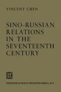 Sino-Russian Relations in the Seventeenth Century - Vincent Chen