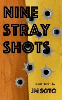 Nine Stray Shots - soto jm