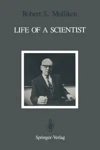 Life of a Scientist - Robert S. Mulliken