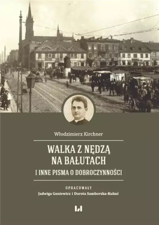 Walka z nędzą na Bałutach i inne pisma... - Włodzimierz Kirchner