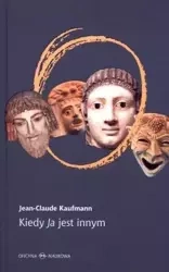 Kiedy ja jest innym - Jean-Claude Kaufmann