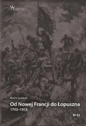 Od Nowej Francji do Łopuszna 1752–1915 - Marcin Suchacki