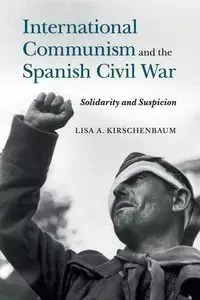 International Communism and the Spanish Civil War - Lisa A. Kirschenbaum