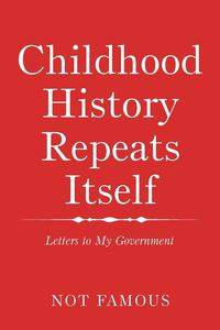 Childhood History Repeats Itself - Not Famous