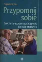 Przypomnij sobie. Ćwiczenia usprawniające pamięć.. - Magdalena Hinz