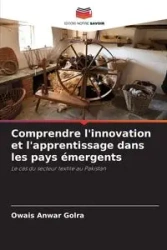 Comprendre l'innovation et l'apprentissage dans les pays émergents - Golra Owais Anwar