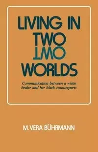 Living in Two Worlds - Vera Buhrmann M.
