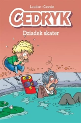 Cedryk T.2 Dziadek skater - Raoul Cauvin, Laudec, Maria Mosiewicz