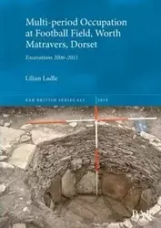 Multi-period Occupation at Football Field, Worth Matravers, Dorset - Lilian Ladle