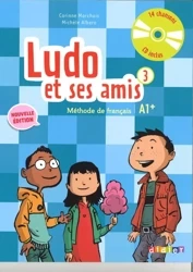 Ludo et ses amis 3 A1+ Nouvelle podręcznik + CD audio - Corinne Marchois, Michele Albero
