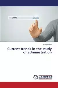 Current trends in the study of administration - Ricardo Ortiz