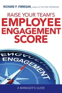 Raise Your Team's Employee Engagement Score - Richard Finnegan