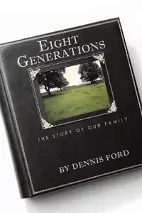 Eight Generations - Dennis Ford