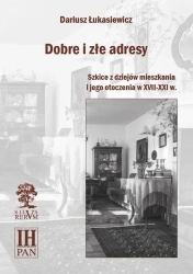 eBook Dobre i złe adresy. Szkice z dziejów mieszkania i jego otoczenia w XVII-XXI w. - Dariusz Łukasiewicz