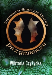 Imperium smoczej blizny T.2 Przymierze - Wiktoria Czyżycka