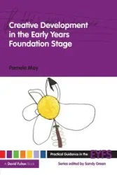 Creative Development in the Early Years Foundation Stage - May Pamela