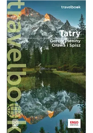 Tatry Gorce, Pieniny, Orawa i Spisz Travelbook - Opracowanie zbiorowe