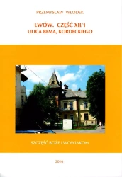 Lwów. Część XII/1. Ulica Bema, Kordeckiego - Przemysław Włodek