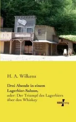 Drei Abende in einem Lagerbier-Saloon, - Wilkens H. A.