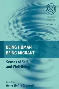 Being Human, Being Migrant - Grønseth Anne Sigfrid