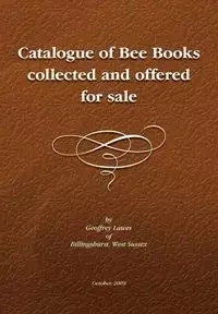 Descriptive Catalogue of a Library of Bee Books - Geoffrey Lawes