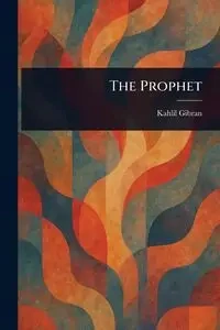 The Prophet - Gibran Kahlil